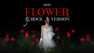 JISOO  FLOWER Rock Version [upl. by Nemsaj126]