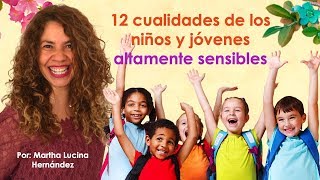 12 cualidades de los niños altamente sensibles ¿déficit de atención  Martha Lucina Hernández [upl. by Shapiro]