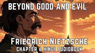 Beyond Good And Evil by Friedrich Nietzsche  Chapter 6 Audiobook in Hindi  Hindi Philosophy Books [upl. by Yeca]