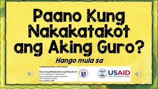 PAANO KUNG NAKAKATAKOT ANG AKING GURO US AID ABC Project MATATATAG KINDERGARTEN CURRICULUM [upl. by Richarda]