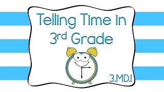 Telling Time in 3rd Grade  3MD1 [upl. by Nnire]