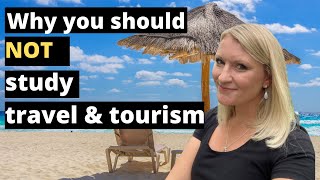 Do Not Take A Travel And Tourism Course 5 Reasons NOT To Study Travel And Tourism [upl. by Toolis]