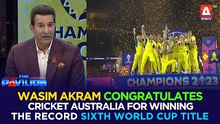 WasimAkram congratulates CricketAustralia for winning the record sixth World Cup title [upl. by Svetlana]