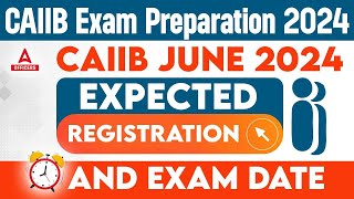 CAIIB June 2024 Expected Registration and Exam Date  CAIIB 2024 Preparation [upl. by Redvers]