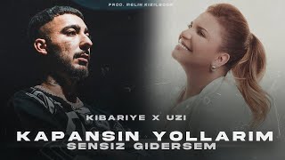 Kibariye X UZİ  Kapansın Yollarım Sensiz Gidersem  Prod Melih Kızılboğa [upl. by Senalda8]