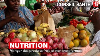 Nutrition  manger des produits frais et non transformés conseilsanté [upl. by Annoled]