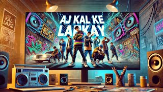 Aj Kal Ke Larkay  Youth Vibes Rap Song  Hindi  Secret Rapper [upl. by Av]