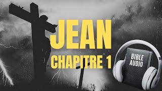 JEAN 1  LA BIBLE AUDIO avec textes [upl. by Weisburgh]