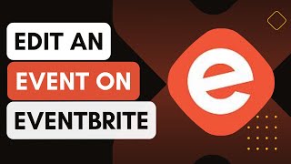 How To Edit An Event On Eventbrite [upl. by Edmon]