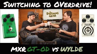 Switching Gear  Switching it into Overdrive MXR GTOD vs Wylde [upl. by Alekat]