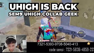 SEM9 UHIGH IS BACK COLLAB DENGAN PASUKAN GEEK [upl. by Annibo807]