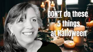 5 things NOT to do for Halloween or Samhain Witchcraft [upl. by Dunaville]