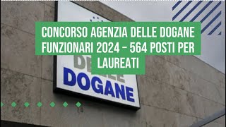 Concorso Agenzia Dogane Funzionari  564 posti per laureati [upl. by Ekal]