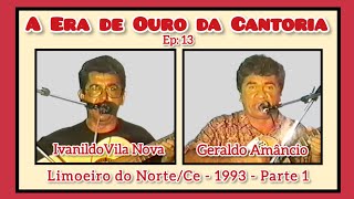 A ERA DE OURO DA CANTORIA  EP 13  IVANILDO VILA NOVA E GERALDO AMÂNCIO  1993  PARTE 1 [upl. by Sulakcin]