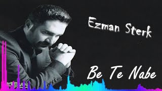 Ezman Sterk  Be Te Nabe [upl. by Ilah390]