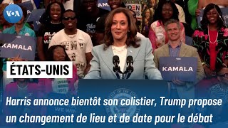 Harris annonce bientôt son colistier Trump propose un changement de lieu et de date pour le débat [upl. by Allenod]