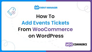 How To Add Events Tickets From WooCommerce on WordPress [upl. by Halda587]