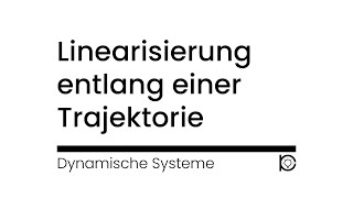 Tutorial Linearisierung entlang einer Trajektorie [upl. by Nigem]