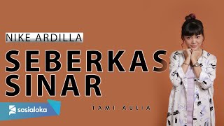 SEBERKAS SINAR  NIKE ARDILLA  TAMI AULIA [upl. by Michail]