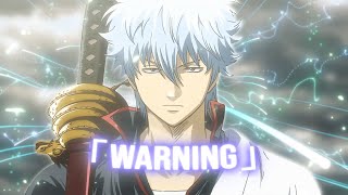 〈Gintoki Sakata〉 Warning  Gintama 「AMVEDIT」 [upl. by Emera]