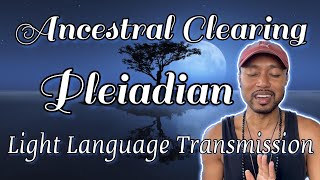 Ancestral Clearing Pleiadian Light Language Activation [upl. by Owain]