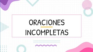 ORACIONES INCOMPLETAS [upl. by Vokaay]