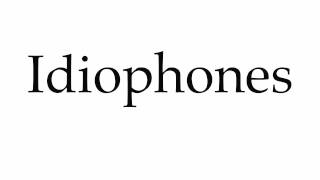 How to Pronounce Idiophones [upl. by Corabel]