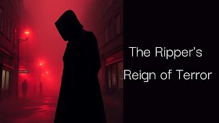 The Rippers Reign of Terror The Unsolved Mystery of Jack the Ripper [upl. by Suirauqed]