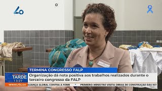 Organização dá nota positiva aos trabalhos realizados durante o terceiro congresso da FALP [upl. by Kelcy873]