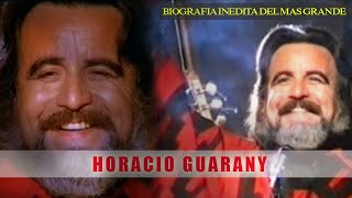 HORACIO GUARANY → Su Vida Su Pasión Su Obra ↔BIOGRAFIA INEDITA [upl. by Castillo654]