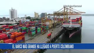 Ingresó a Buenaventura el barco más grande que haya llegado a puerto colombiano [upl. by Lirva]