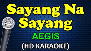 SAYANG NA SAYANG  Aegis HD Karaoke [upl. by Kendrick]