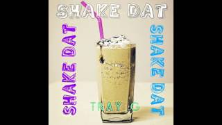 Tray G  quotShake Datquot OFFICIAL VERSION [upl. by Amilb286]