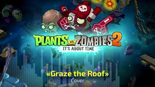 🎵 Graze the Roof ︱ PvZ 2 — Modern Day MidWave B ︱ Fanmade Remix [upl. by Ethben994]