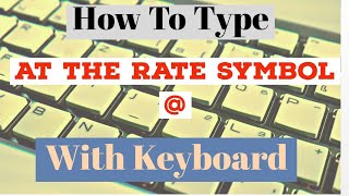 How To Type  At The Rate Symbol With Your Keyboard  How To Write  sign on The Keyboard [upl. by Lundberg423]