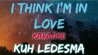 I THINK IM IN LOVE  KUH LEDESMA KARAOKE VERSION [upl. by Richella]