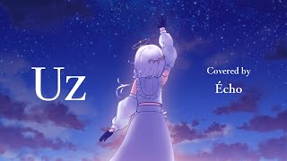 Uz  Orangestar covered by Écho 【 歌ってみた 】 [upl. by Niattirb]