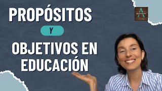 PROPÓSITOS Y OBJETIVOS EN EDUCACIÓN  PURPOSES AND OBJECTIVES IN EDUCATION [upl. by Alfy736]