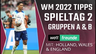 WM Tipps Spieltag 2 ⚽ Gruppen A amp B Vorschau ⚽ mit Holland Wales amp England [upl. by Licna181]