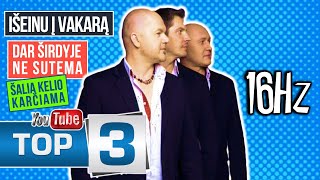 16 Hz TOP3 Išeinu Į Vakarą • Dar Širdyje Ne Sutema • Šalia Kelio Karčiama [upl. by Hogarth]