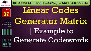 L37 Linear Codes Generator Matrix  Example to Generate Codewords  ITC Lectures in Hindi [upl. by Navnod664]