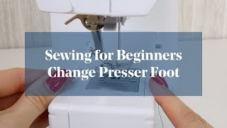 How To Change Presser Foot on Sewing Machine Sewing for Beginners [upl. by Eelsha803]