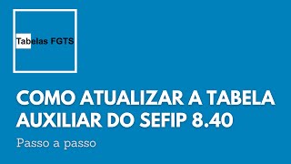 Como atualizar a tabela Auxiliar do SEFIP [upl. by Nevai]