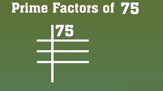 Prime Factors of 75  Prime Factorization [upl. by Scandura599]