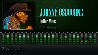 Johnny Osbourne  Dollar Wine Kuff Riddim HD [upl. by Earesed689]