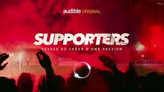 Audible Original  quotSUPPORTERS  Voyage au cœur dune passion  Le trailer 16  9 short version [upl. by Eymaj]