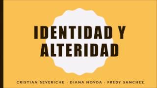 Identidad y Alteridad [upl. by Eerrehc]