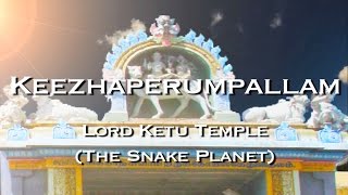 KEEZHAPERUMPALLAM  The Lord Ketus Temple The Snake Planet [upl. by Ecinwahs262]