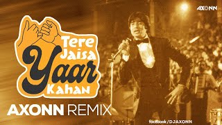 Tere Jaisa Yaar Kahan  DJ Axonn Remix  Kishore Kumar  Yaarana 1981 Songs  Amitabh Bachchan [upl. by Cohligan]