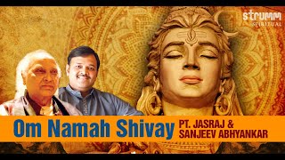 Om Namah Shivay  ॐ नमः शिवाय  Pt Jasraj and Sanjeev Abhyankar  Peaceful Shiva Dhun [upl. by Kcirret]